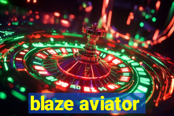 blaze aviator